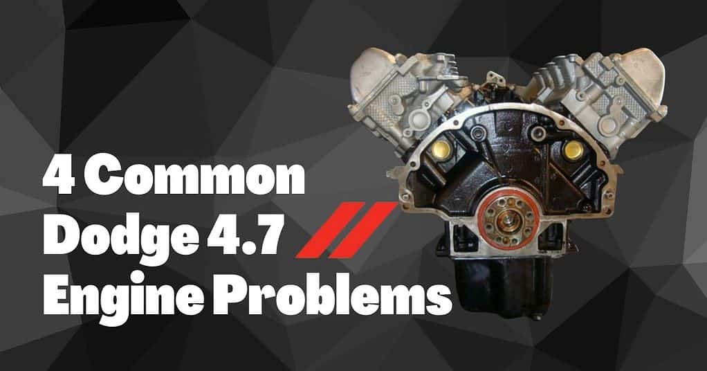 4 Common Dodge 4.7 Engine Problems