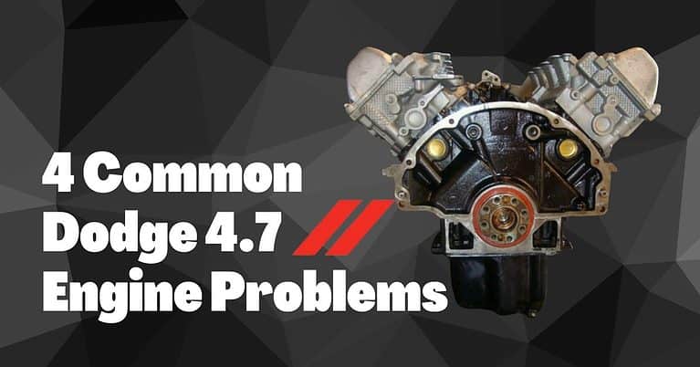 4 Common Dodge 4.7 Engine Problems