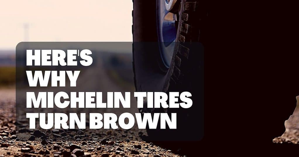 why Michelin tires turn brown