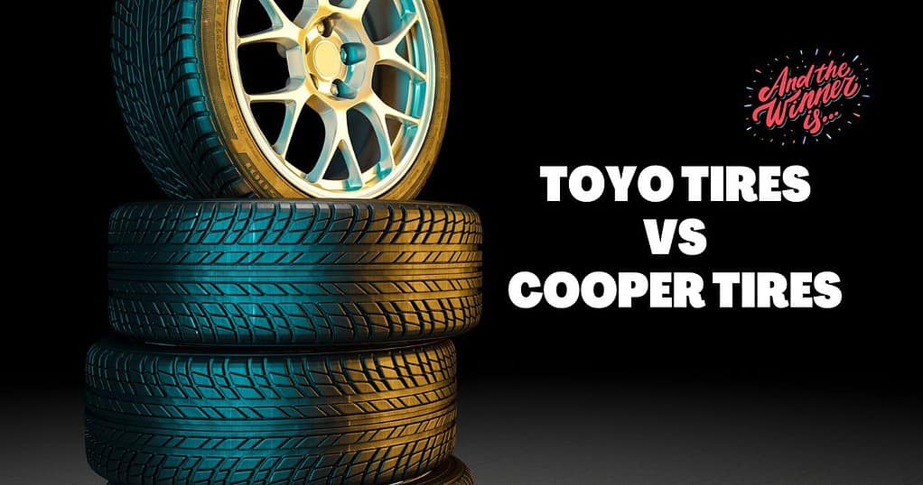 Toyo vs Cooper Tires
