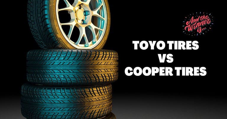 Toyo vs Cooper Tires: Which Tire Brand Is Better?